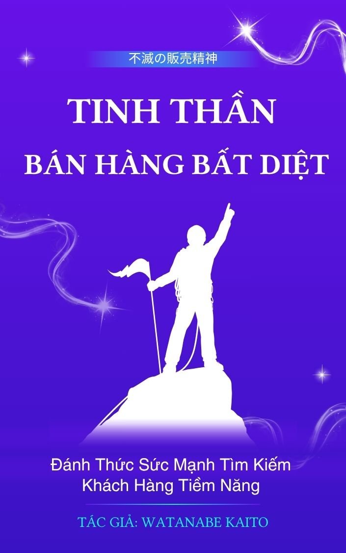 Tinh Thần Bán Hàng Bất Diệt: Đánh Thức Sức Mạnh Tìm Kiếm Khách Hàng Tiềm Năng